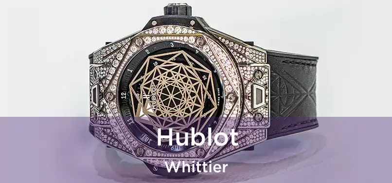 Hublot Whittier