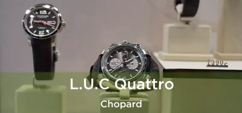 L.U.C Quattro Chopard