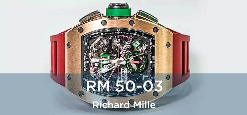 RM 50-03 Richard Mille