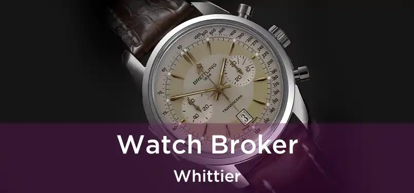 Watch Broker Whittier