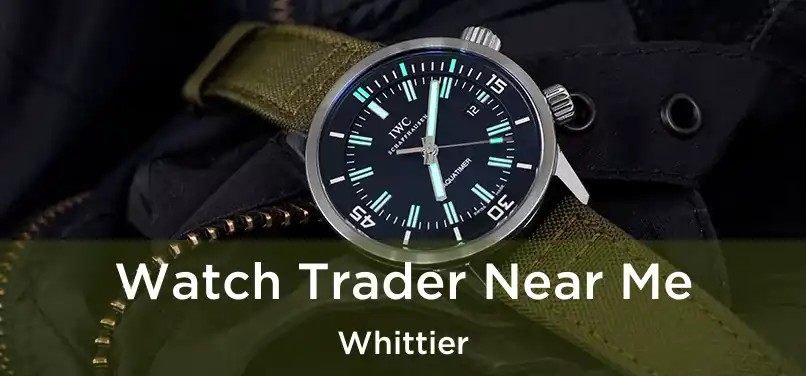 Watch Trader Near Me Whittier